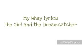 My way (Lyric Video) The Girl and the Dreamcatcher