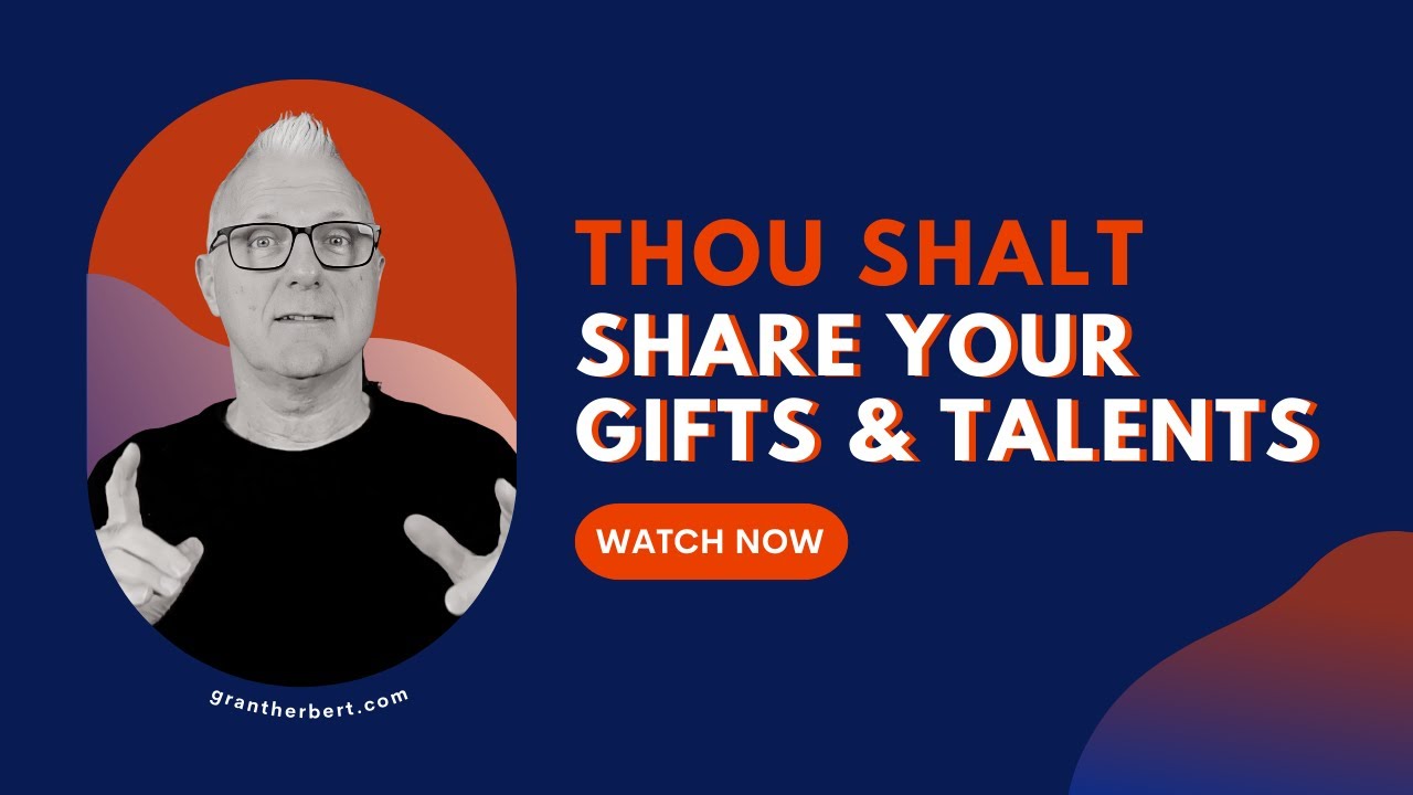 Thou Shalt Share Your Gifts and Talents