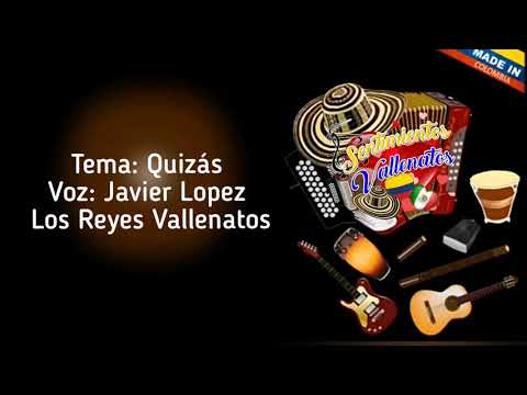 Quizás- Javier López y "Los reyes vallenatos" - letra
