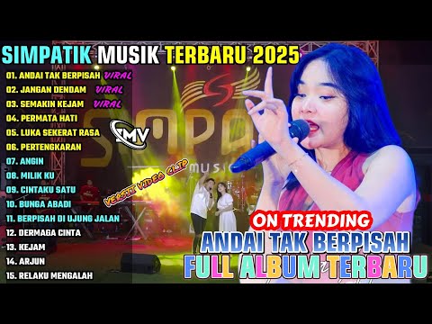 ANDAI TAK BERPISAH - JANGAN DENDAM || SIMPATIK MUSIK FULL ALBU TERBARU 2025 || ON TRENDING