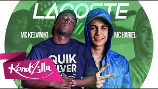 MC Hariel e MC Kelvinho - Nois Deixo o Dono Da Lacoste (WEBCLIPE OFICIAL) 2017
