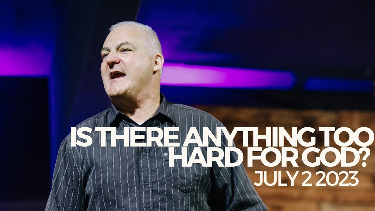 Is There Anything Too Hard For God?
