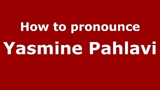 How to pronounce Yasmine Pahlavi