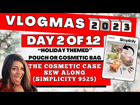 #458: 12 Days of Vlogmas | Day 2 - The Cosmetic Bag and Pouch (Simplicity 9525)