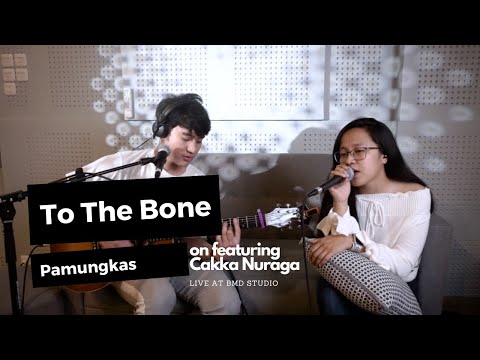 TO THE BONE - PAMUNGKAS LIVE COVER BRYCE ADAM FT CAKKA NURAGA