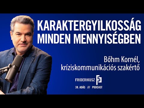 KARAKTERGYILKOSSÁG MINDEN MENNYISÉGBEN: Bőhm Kornél, kríziskommunikációs szakértő // FP 38. adása