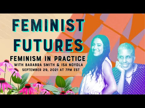 Feminist Futures - Feminism in Practice with Barbara Smith and Isa Noyola (Episode 1)