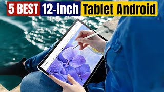 Best 12 inch Tablet Android | Top 5 Picks for 2025