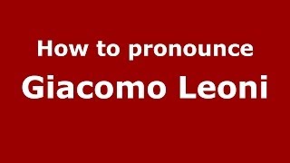 How to pronounce Giacomo Leoni