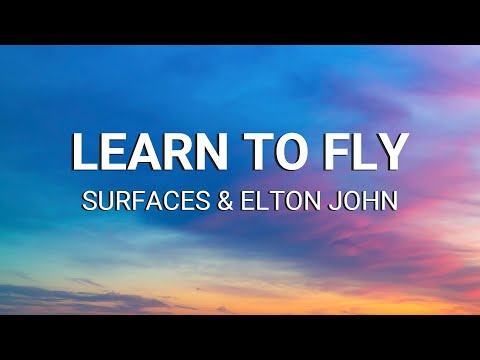Surfaces & Elton John - Learn To Fly (Lyrics)