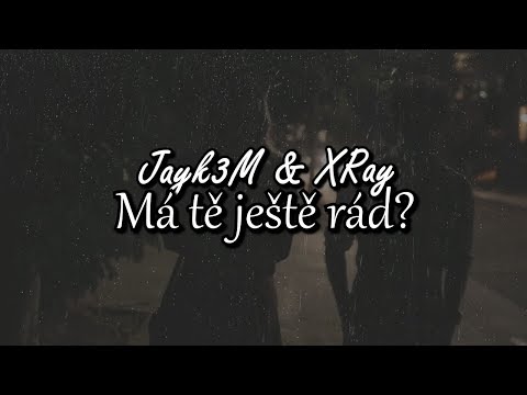 Jayk3M & XRay - Má tě ještě rád?