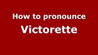 How to pronounce Victorette
