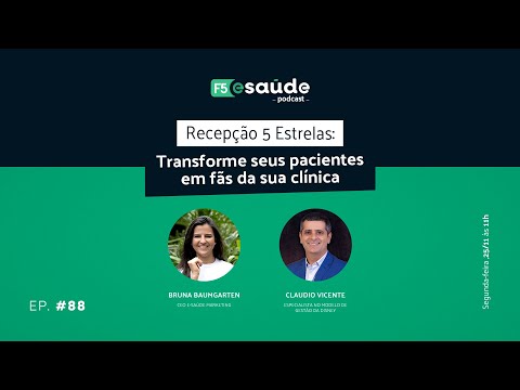 Recepção 5 Estrelas: Transforme seus pacientes em fãs da sua clínica • F5 E-saúde • #88