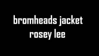 bromheads jacket- rosey lee