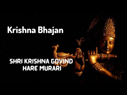 श्री कृष्ण गोविन्द हरे मुरारी : कृष्णा भजन || Shri Krishna Govind Hare Murari || Krishna Bhajan