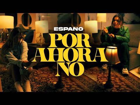 Espano - Por Ahora No | Video Oficial