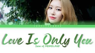 Jane of MOMOLAND – Love Is Only You (사랑은 너 하나) / MOMOLA (Jane Ver.) Lyrics (Color Coded Han/Rom/Eng)