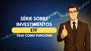 Série sobre Investimentos: ETF — Veja como funciona.
