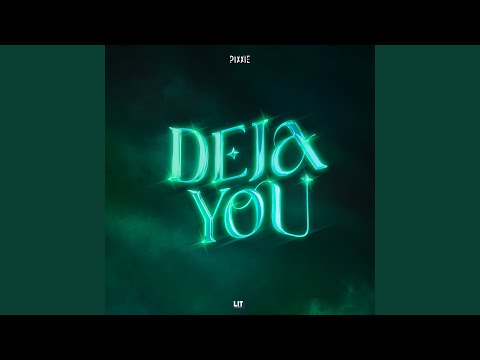 DEJAYOU – PiXXiE