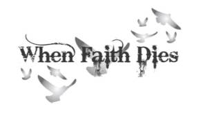 When Faith Dies - Break Through