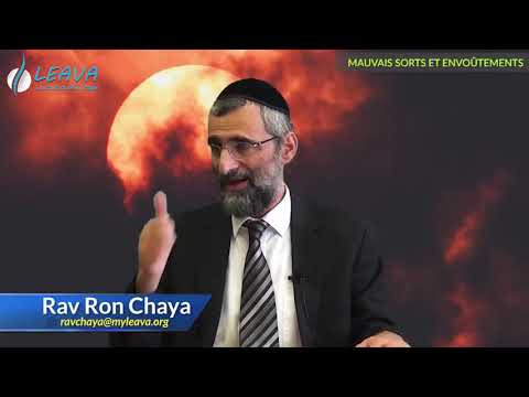 MAUVAIS SORTS ET ENVOUTEMENTS COMMENT LES DETECTER -  Rav Ron Chaya