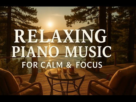 Soft Piano Music for Focus, Peace & Study🌅 | Lakeside Serenity at Sunset