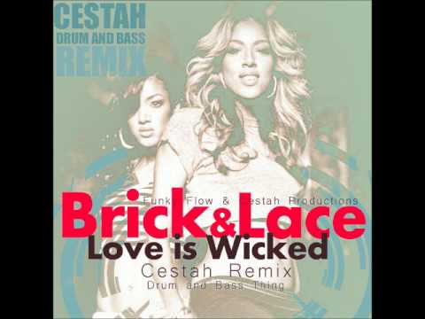 Brick & Lace - Love is Wicked ( Drum and Bass Remix by dj Cestah )
