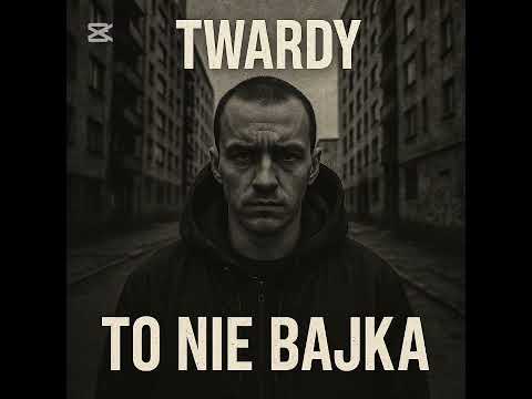 Twardy - To Nie Bajka