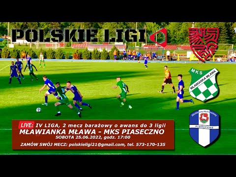 LIVE: 2 mecz barażowy o awans do 3 ligii MŁAWIANKA MŁAWA - MKS PIASECZNO