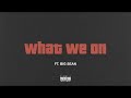 Tee Grizzley What We On Feat Big Sean Official Audio