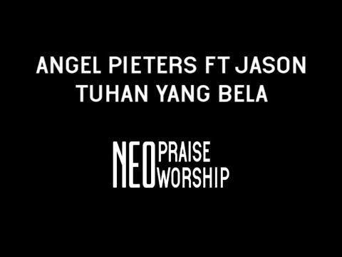 ANGEL PIETERS FT JASON - TUHAN YANG BELA LYRIC VIDEO [FULL]