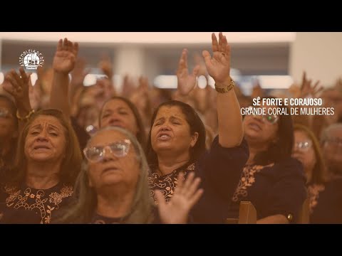 SÊ FORTE E CORAJOSO [HD] GRANDE CORAL DE MULHERES- 23º CONGRESSO DE MULHERES DA IEADPE 02/06/2024