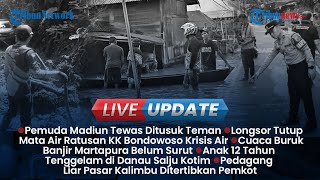 LIVE UPDATE: Pemuda di Madiun Tewas Ditusuk Teman, Longsor Bondowoso Ratusan KK Krisis Air