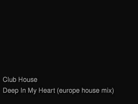 Clubhouse Feat  Carl - Deep In My Heart (Europe House Mix)