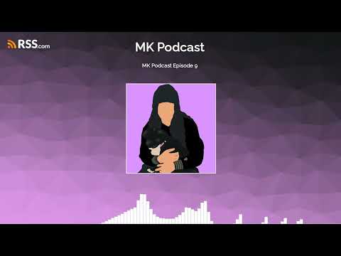 MK Podcast Episode 9