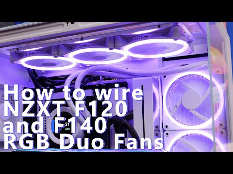How to wire and connect NZXT F120 and F140 RGB Duo fans - wiring and setup guide for NZXT fans