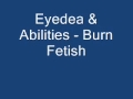 Eyedea & Abilities - Burn Fetish 