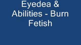 Eyedea &amp; Abilities - Burn Fetish