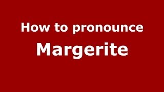 How to pronounce Margerite