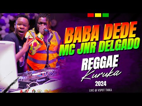BABA DEDE X MC JUNIOR DELGADO_REGGAE KURUKA 2024 LIVE AT VSPOT THIKA | Baba Dede TV