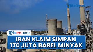 Iran Klaim Masih Simpan 170 Juta Barel Minyak di Tengah Blokade AS, Distribusi Terganggu di Laut