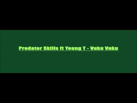 Predator Skills Ft Young T Vuku Vuku Audio