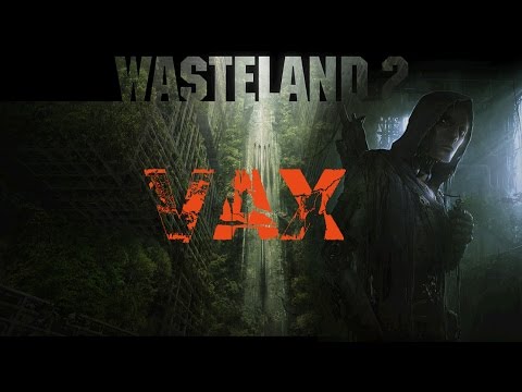 Wasteland 2 Vax