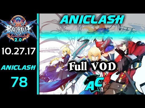 AniClash 78 - Full VOD Blazblue Central Fiction 2.0
