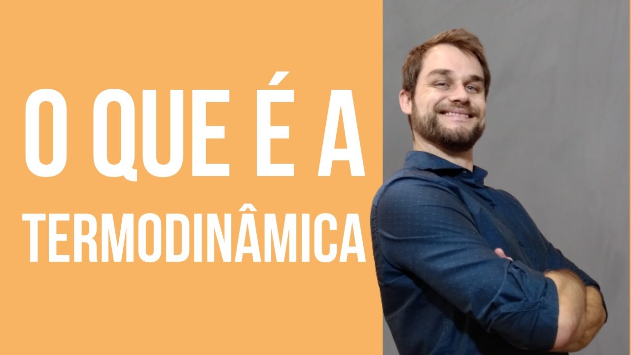O que é a Termodinâmica?