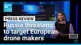 Russia warns drone companies in Europe could be 'potential targets' • FRANCE 24 English