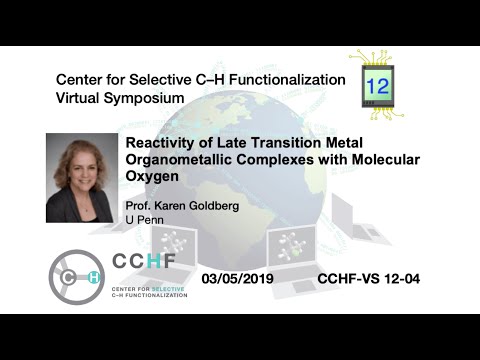 CCHF VS 12.4 - Prof. Karen Goldberg | Reactivity of Late Transition Metal Organometallic Complexes