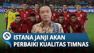 Gagal Masuk ke Piala Dunia, Istana Berjanji Akan Perbaiki Kualitas Timnas Indonesia