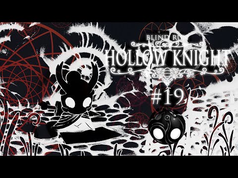 Nascita - Hollow Knight [Blind Run] #19 w/ Cydonia