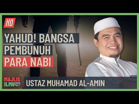 Ustaz Muhamad Al-Amin - Yahud!, Bangsa Pembunuh Para Nabi